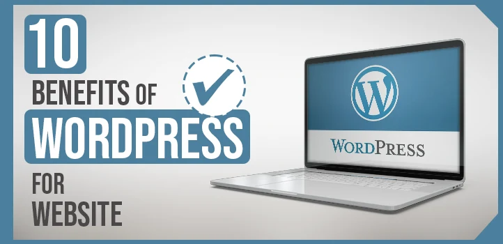 10 benefits of using WordPress for your website